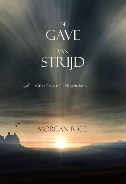 De Gave Van Strijd (Boek #17 In De Tovenaarsring) - Morgan Rice - Morgan Rice