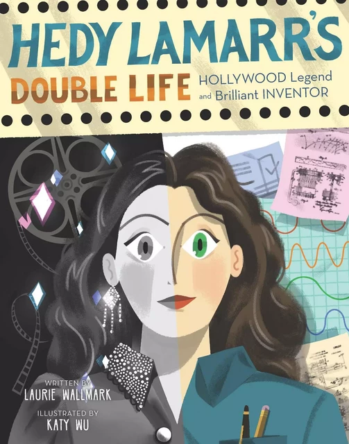 Hedy Lamarr's Double Life - Laurie Wallmark - Sterling Children's Books