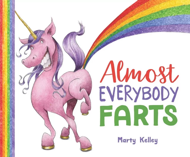 Almost Everybody Farts - Marty Kelley - Sterling Children's Books