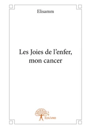 Les Joies de l'enfer, mon cancer