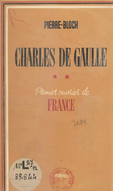 Charles de Gaulle, premier ouvrier de France - Jean Pierre-Bloch - (Grasset) réédition numérique FeniXX