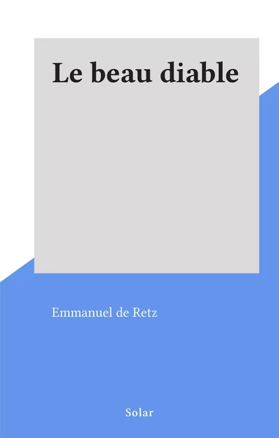 Le beau diable - Emmanuel de Retz - (Solar) réédition numérique FeniXX