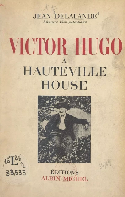 Victor Hugo à Hauteville House - Jean Delalande - (Albin Michel) réédition numérique FeniXX