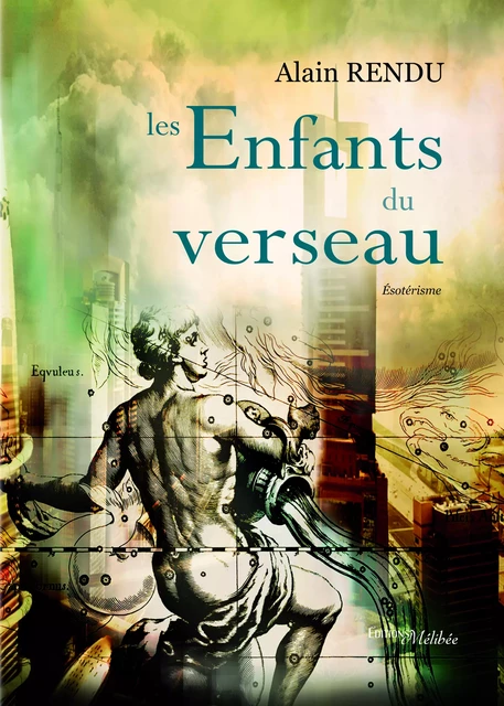 Les Enfants du verseau - Alain Rendu - Les Éditions Mélibée