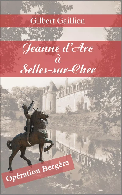 Jehanne d'Arc à Selles-sur-Cher - Gilbert Gaillien - Bookelis