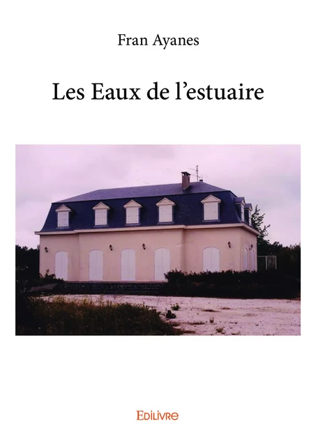 Les Eaux de l'estuaire - Fran Ayanes - Editions Edilivre