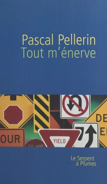 Tout m'énerve - Pascal Pellerin - J'ai lu (réédition numérique FeniXX)