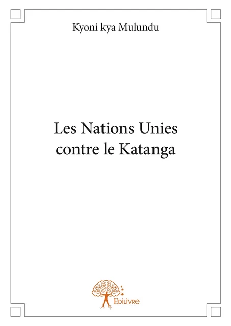 Les Nations Unies contre le Katanga - Kyoni Kya Mulundu - Editions Edilivre