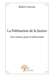 La Politisation de la Justice