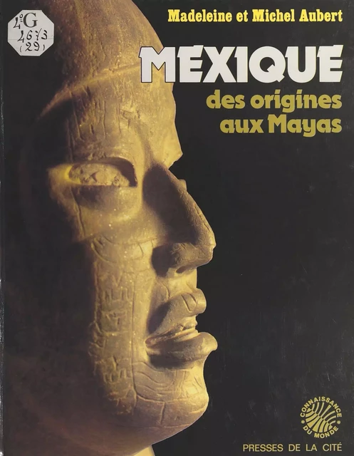 Mexique : des origines aux Mayas - Madeleine Aubert, Michel Aubert - Presses de la Cité (réédition numérique FeniXX)