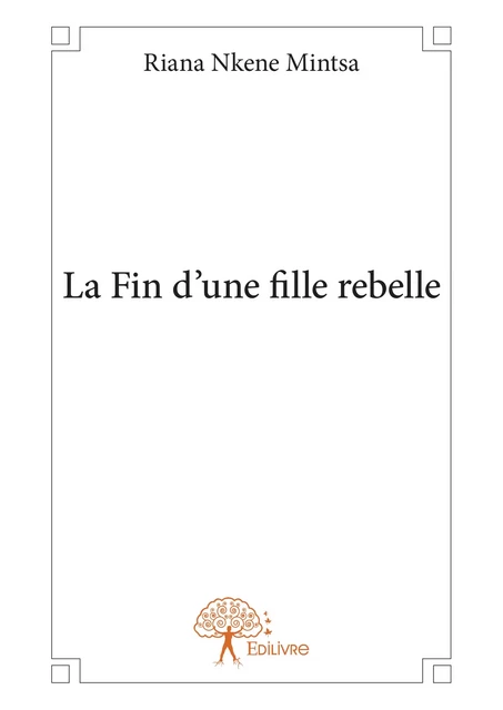 La Fin d’une fille rebelle - Riana Nkene Mintsa - Editions Edilivre