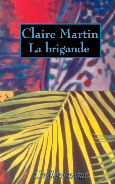 La brigande - Claire Martin - Éditions de L'instant même