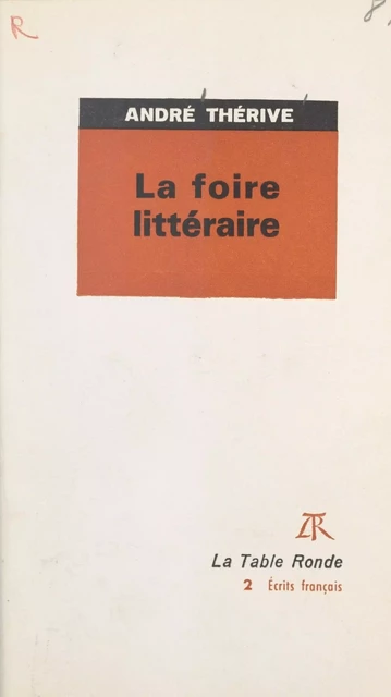 La foire littéraire - André Thérive - (La Table Ronde) réédition numérique FeniXX