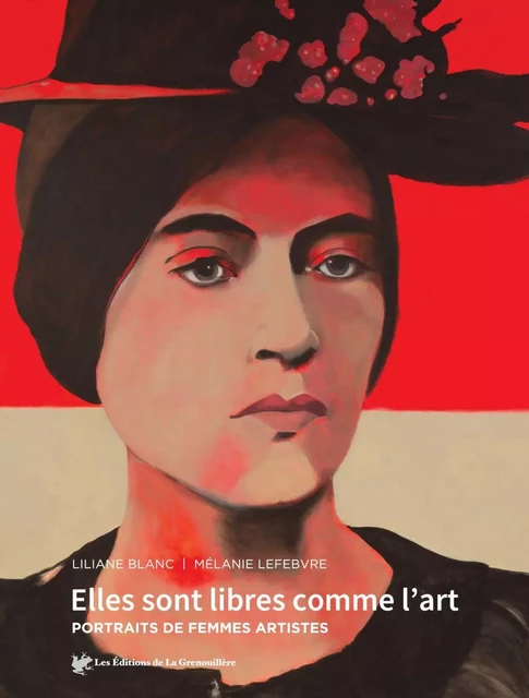 Libres comme l’art - Liliane Blanc - Éditions De La Grenouillère Inc.