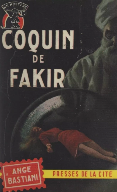 Coquin de Fakir - Ange Bastiani - (Presses de la Cité) réédition numérique FeniXX