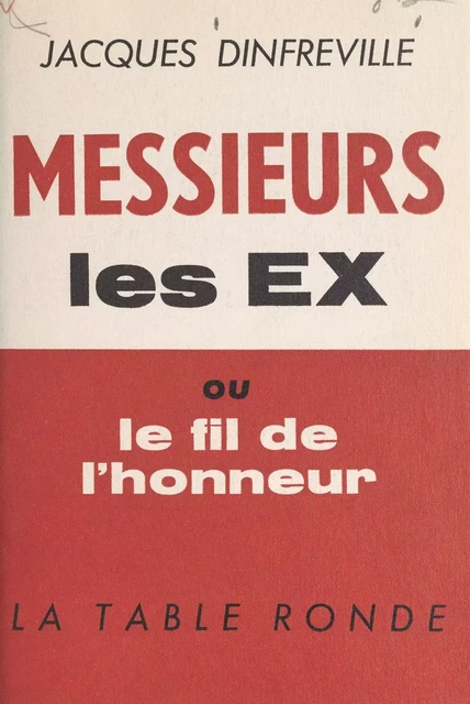 Messieurs les Ex - Jacques Dinfreville - (La Table Ronde) réédition numérique FeniXX