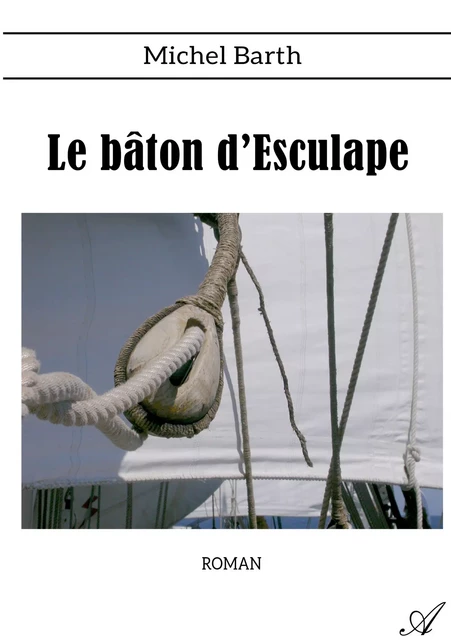 Le bâton d’Esculape - Michel Barth - Atramenta