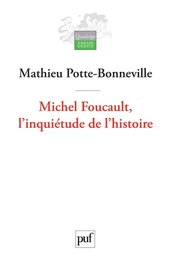 Michel Foucault, l'inquiétude de l'histoire