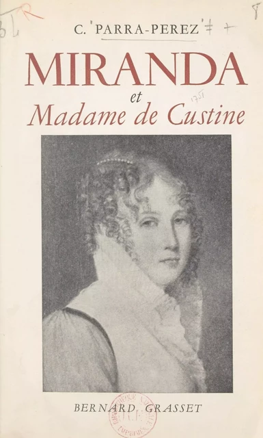 Miranda et Madame de Custine - Caracciolo Parra Pérez - (Grasset) réédition numérique FeniXX