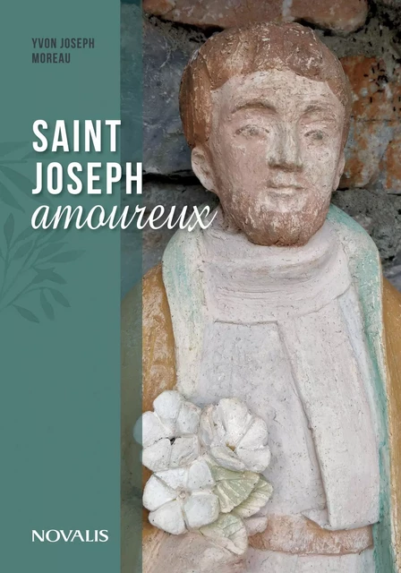 Saint Joseph amoureux - Yvon Joseph Moreau - Les Éditions Novalis