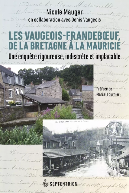 Vaugeois-Frandeboeuf de la Bretagne à la Mauricie (Les) - Nicole Mauger, Denis Vaugeois - Éditions du Septentrion