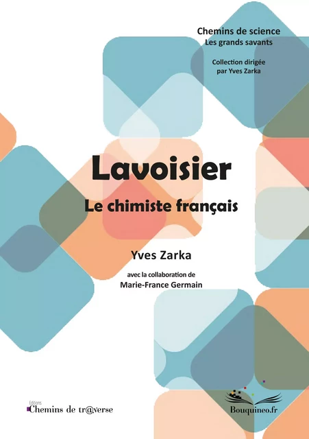 Lavoisier - Le chimiste français - Yves Zarka - Chemins de tr@verse