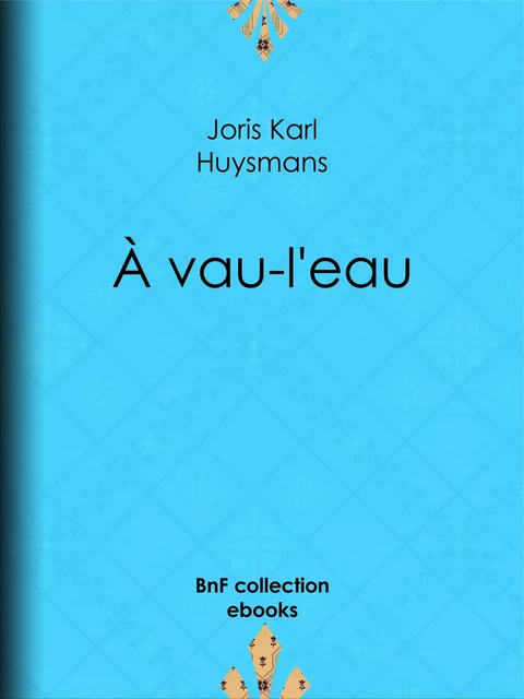 À vau-l'eau - Joris Karl Huysmans - BnF collection ebooks