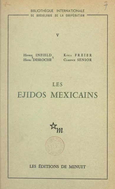 Les Ejidos mexicains - Henri Desroche, Koka Freier, Henrik Infield, Clarence Senior - (Les Éditions de Minuit) réédition numérique FeniXX