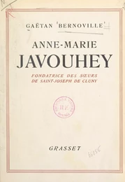 Une gloire de la France missionnaire, Anne-Marie Javouhey, fondatrice des Sœurs de St Joseph de Cluny