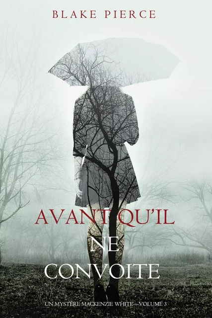 Avant qu’il ne convoite (Un mystère Mackenzie White – Volume 3) - Blake Pierce - Blake Pierce