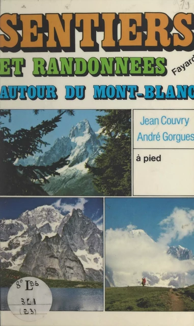 Sentiers et randonnées autour du Mont-Blanc - Jean Couvry, André Gorgues - (Fayard) réédition numérique FeniXX