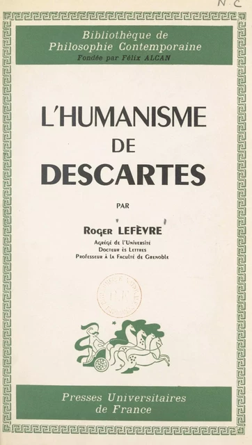 L'humanisme de Descartes - Roger Lefèvre - (Presses universitaires de France) réédition numérique FeniXX