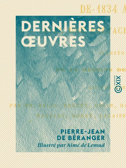 Dernières œuvres - Pierre-Jean de Béranger - Collection XIX