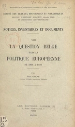 La question belge dans la politique européenne de 1866 à 1870