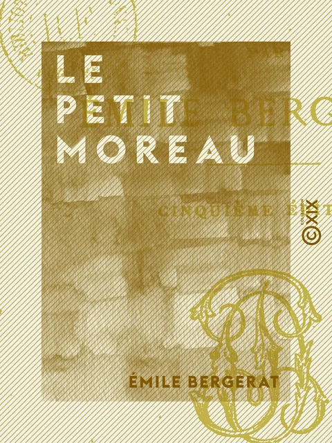 Le Petit Moreau - Emile Bergerat - Collection XIX