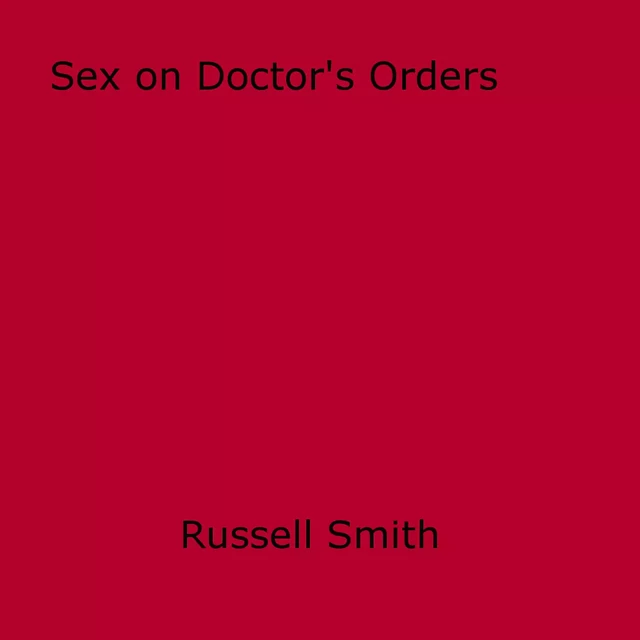 Sex on Doctor's Orders - Russell Smith - Disruptive Publishing