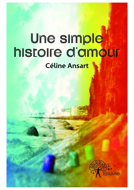 Une simple histoire d'amour - Céline Ansart - Editions Edilivre