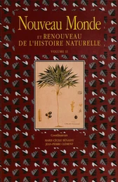 Nouveau Monde et renouveau de l’histoire naturelle. Volume II