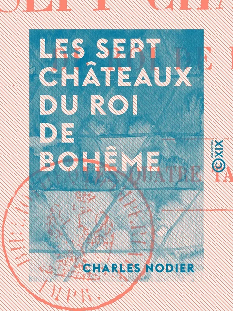 Les Sept Châteaux du roi de Bohême - Charles Nodier - Collection XIX