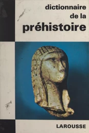 Dictionnaire de la Préhistoire