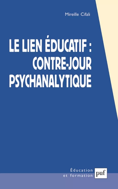 Le lien éducatif : contre-jour psychanalytique - Mireille Cifali - Humensis