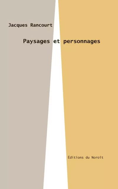 Paysages et personnages - Jacques Rancourt - Éditions du Noroît