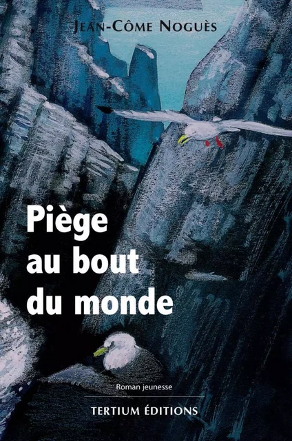 Piège au bout du monde - Jean-Côme Noguès - Editions du Laquet