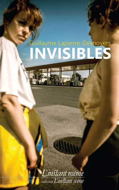 Invisibles - Guillaume Lapierre-Desnoyers - Éditions de L'instant même