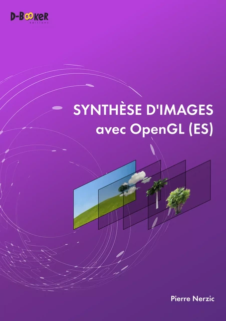 Synthèse d'images avec OpenGL (ES) - Pierre Nerzic - Éditions D-BookeR