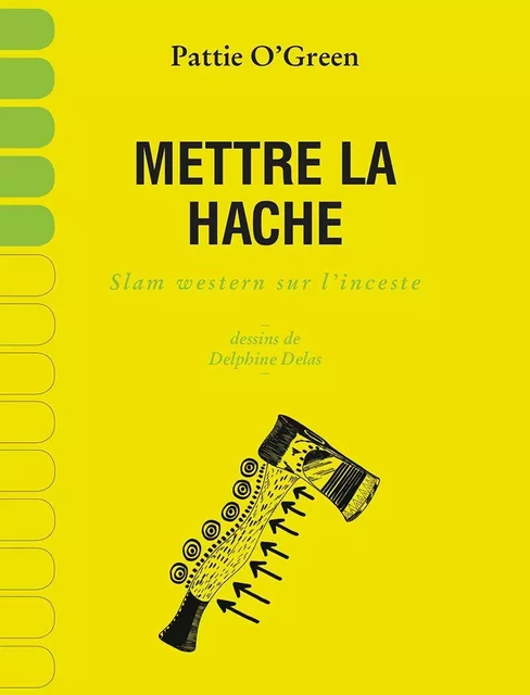 Mettre la hache - Pattie O'Green, Delphine Delas - Éditions du remue-ménage