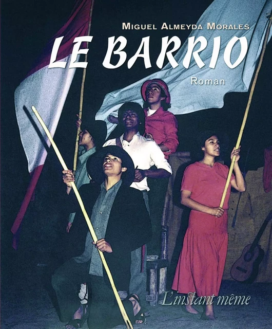 Le barrio - Miguel Almeyda Morales - Éditions de L'instant même