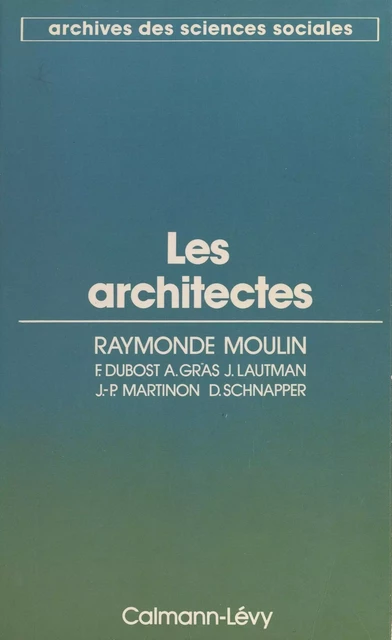 Les architectes -  Centre européen de sociologie historique,  Collectif, Raymonde Moulin - (Calmann-Lévy) réédition numérique FeniXX