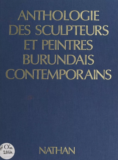 Anthologie des sculpteurs et peintres burundais contemporains - Pierre-Claver Sendegeya - (Nathan) réédition numérique FeniXX