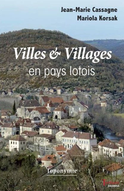 Villes et Villages en pays lotois - Jean-Maire Cassagne - Tertium éditions